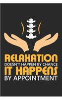 Relaxation Doesn't Happen By Chance It Happens by Appointment