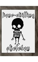 Bone-Chilling Skeleton: Perfect Halloween Coloring And Sketchbook for Toddlers And Preschoolers 18 Months To 4 Years Old With Big Not-So-Scary Pictures To Trace, Color, Ske