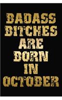 Badass Bitches Are Born In October: Funny Journal For Women To Write In / Notebook / Diary / Appreciation Gift / Unique Card Alternative ( 6 x 9 Blank Lined Paperback )