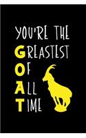 You´re The Greastest Of All Time.: All Purpose 6x9 Blank Lined Notebook Journal Way Better Than A Card Trendy Unique Gift Solid Black Goat