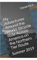 My Adventures Around the World: Bicycle Ride Across America on the Northern Tier Route: Summer 2019(21 My Adventures Around the World)
