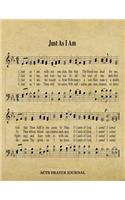 Just As I Am Hymn ACTS Journal: 8.5x11 Hymnal Sheet Music Prayer Notebook With 120 A.C.T.S. Pages, Guided Praying Woman's Workbook, Gifts For Christian Ladies