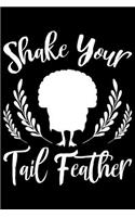 Shake Your Tail Feather: Turkey day feast, journal notebook for women, turkey feast chunky, gifts for festivals 6x9 Journal Gift Notebook with 125 Lined Pages