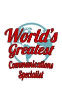 World's Greatest Communications Specialist: Unique Communications Specialist Notebook, Journal Gift, Diary, Doodle Gift or Notebook - 6 x 9 Compact Size- 109 Blank Lined Pages