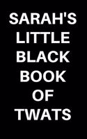 Sarah's Little Black Book Of Twats: Lined notebook, funny Gag Gift journal for birthday, christmas, valentines day