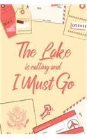 The Lake Is Calling And I Must Go: 6x9" Dot Bullet Notebook/Journal Funny Adventure, Travel, Vacation, Holiday Diary Gift Idea