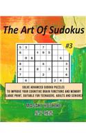 The Art Of Sudokus #3: Solve Advanced Sudoku Puzzles To Improve Your Cognitive Brain Functions And Memory (Large Print, Suitable For Teenagers, Adults And Seniors)