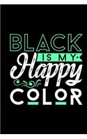 Black Is My Happy Color: Unapologetically dope, melanin and educated, gifts for black women, 6x9 Journal Gift Notebook with 125 Lined Pages