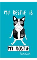 My Bestie Is My Bostie Notebook