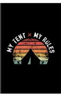 My Tent My Rules: US National Parks Adventure Journal For Retro Tent Life, Camping Essentials & Magic Campfire Night Fans - 6x9 - 101 pages