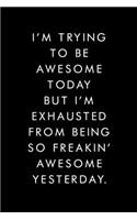I'm Trying To Be Awesome Today