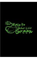 Help to make life green