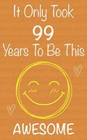 It Only Took 99 Years To Be This Awesome: Gift Book For Someone You Love, Christmas Gift Book, Mother's Day Gifts, Father's Day Gifts, 99 Year Old Birthday Gift, Valentine's Day Gifts, Memor
