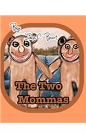 The Two Mommas.