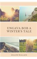 Ungava Bob A Winter's Tale