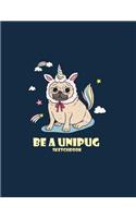 Be a unipug sketchbook: Unipag on dark blue cover (8.5 x 11) inches 110 pages, Blank Unlined Paper for Sketching, Drawing, Whiting, Journaling & Doodling(4 Unipag on Dark Blue Sketchbook)