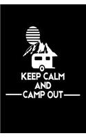 Keep Calm And Camp out: Funny Summer Vacation 2018 Gift Notebook