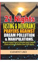 21 Nights Fasting & Deliverance Prayers against Dream Pollution & Manipulations