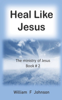 Heal like Jesus