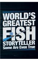 World's Greatest Fish Storyteller Some Are Even True: Funny Fish Journal For Men: Blank Lined Notebook For Fisherman To Write Notes & Writing