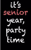 Its Senior Year Party Time: Blank Lined Journal - Senior Year Gifts, Graduation Gifts, 2019 Seniors