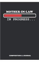 Mother in Law in Progress: Composition Notebook, Funny Birthday Journal for Mother-In-Laws to Write on