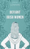 Defiant Irish Women