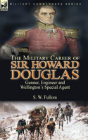 Military Career of Sir Howard Douglas