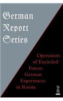 German Report Series: OPERATIONS OF ENCIRCLED FORCES German Experiences in Russia