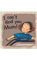 I Can't Find You Mum