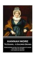 Hannah More - To Daniel - A Sacred Drama: Forgiveness saves the expense of anger, the cost of hatred, the waste of spirits"