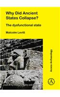 Why Did Ancient States Collapse?: The Dysfunctional State
