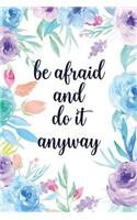 Be Afraid and Do It Anyway: Blank Lined Inspirational Quote Notebook - Quotes on Each Page