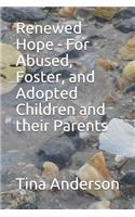 Renewed Hope - For Abused, Foster, and Adopted Children and their Parents