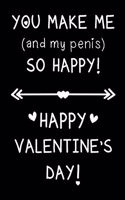You Make Me and My Penis So Happy
