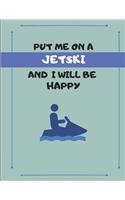 Put Me on a Jetski and I Will Be Happy