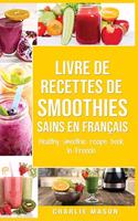 livre de recettes de smoothies sains En français/ healthy smoothie recipe book In French