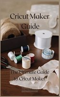 Cricut Maker Guide