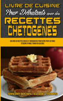 Livre De Cuisine Pour Débutants Avec Des Recettes Chétogènes