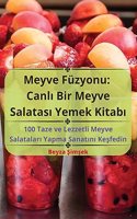 Meyve Füzyonu: Canl&#305; Bir Meyve Salatas&#305; Yemek Kitab&#305;