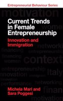 Current Trends in Female Entrepreneurship: Innovation and Immigration (Entrepreneurial Behaviour)