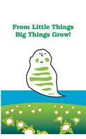From Little Things Big Things Grow