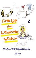 Fire Up the Learner Within: The Art of Self-Directed Learning
