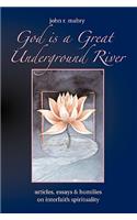 God is a Great Underground River