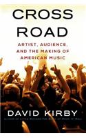 Crossroad: Artist, Audience, and the Making of American Music(English)