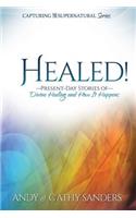 Healed: Present Day Stories of Divine Healing and How It Happens (Capturing the Supernatural Series)