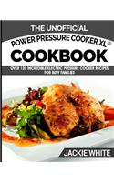 Unofficial Power Pressure Cooker XL(R) Cookbook