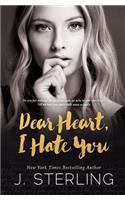 Dear Heart, I Hate You