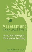 Assessment That Matters: Using Technology to Personalize Learning