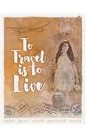 To Travel Is To Live